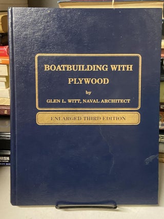 Item #69401 Boatbuilding with Plywood. Glen L. Witt