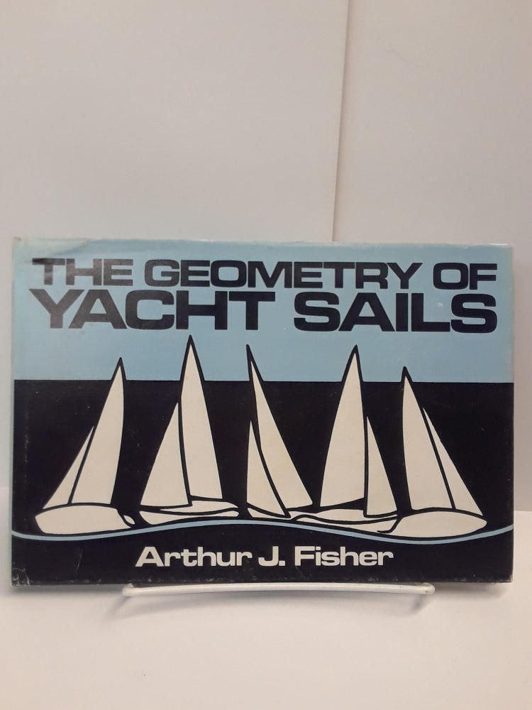 Item #69408 The Geometry of Yacht Sails. Arthur Fisher.