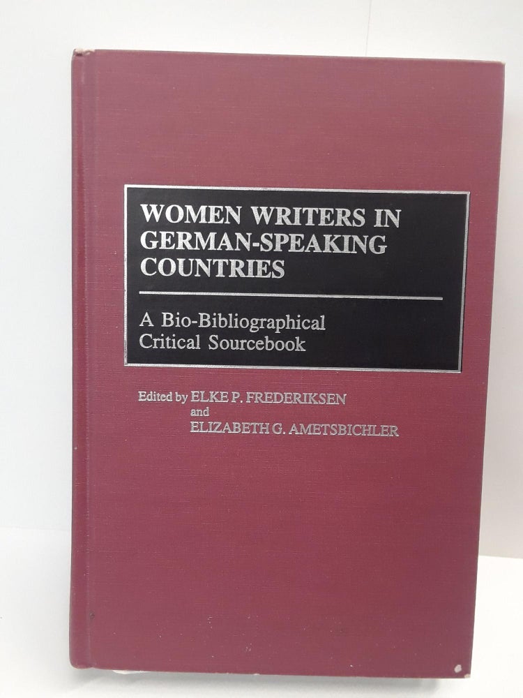 Item #69410 Women Writers in German-Speaking Countries : A Bio-Bibliographical Critical Sourcebook. Elke Frederiksen.