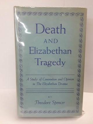 Item #69417 Death and Elizabethan Tragedy. Theodore Spencer