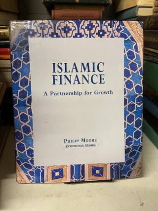 Item #69427 Islamic Finance: A Partnership for Growth. Philip Moore