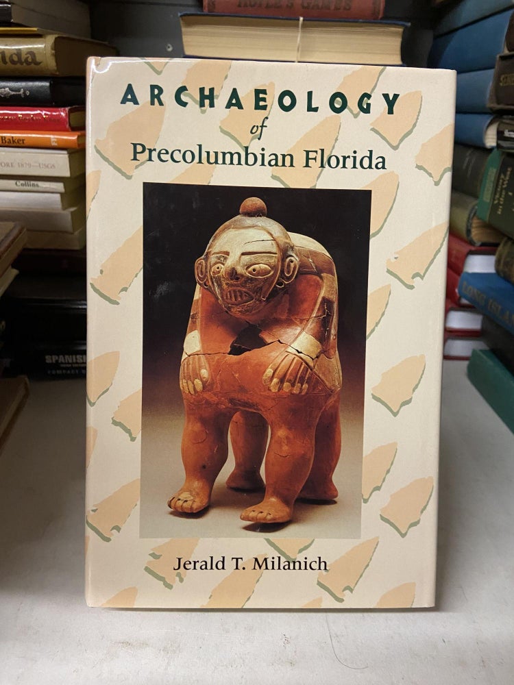 Item #69431 Archaeology of Precolumbian Florida. Jerald T. Milanich.