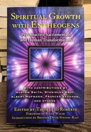 Item #69473 Spiritual Growth with Entheogens: Psychoactive Sacramentals and Human Transformation....