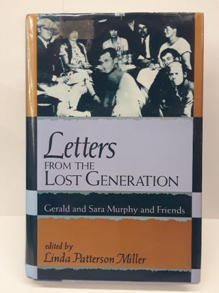 Item #69484 Letters from the Lost Generation: Gerald and Sara Murphy and Friends. Linda Miller
