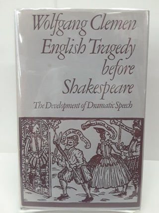 Item #69486 English Tragedy Before Shakespeare: The Development of Dramatic Speech. Wolfgang Clemen