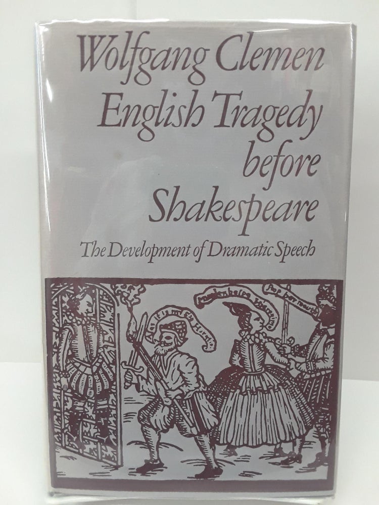 Item #69486 English Tragedy Before Shakespeare: The Development of Dramatic Speech. Wolfgang Clemen.
