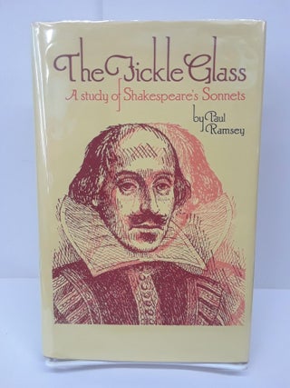 Item #69500 The Fickle Glass: A Study of Shakespeare's Sonnets. Paul Ramsey