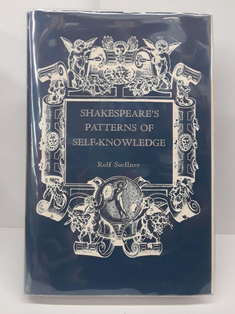 Item #69507 Shakespeare's Patterns of Self-Knowledge. Rolf Soellner.