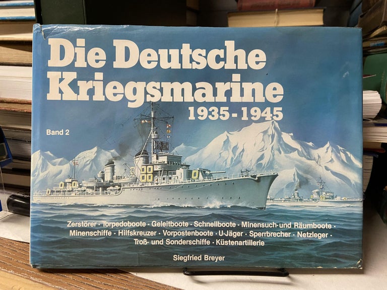 Item #69535 Die Deutsche Kriegsmarine 1939-1945. Siegfried Breyer.