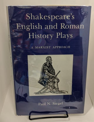 Item #69549 Shakespeare's English and Roman History Plays: A Marxist Approach. Paul N. Siegel