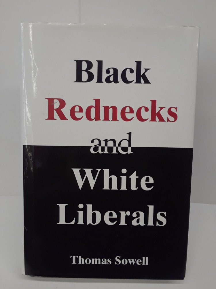 Item #69588 Black Rednecks and White Liberals. Thomas Sowell.