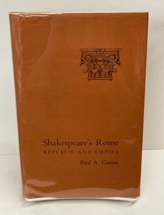 Item #69603 Shakespeare's Rome: Republic and Empire. Paul A. Cantor