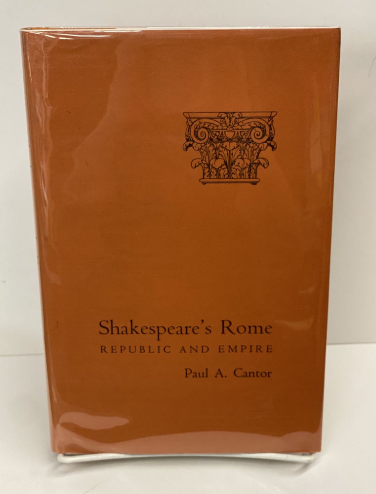 Item #69603 Shakespeare's Rome: Republic and Empire. Paul A. Cantor.