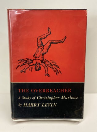 Item #69607 The Overreacher: A Study of Christopher Marlowe. Harry Levin