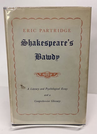 Item #69612 Shakespeare's Bawdy: A Literary & Psychological Essay and a Comprehensive Glossary....