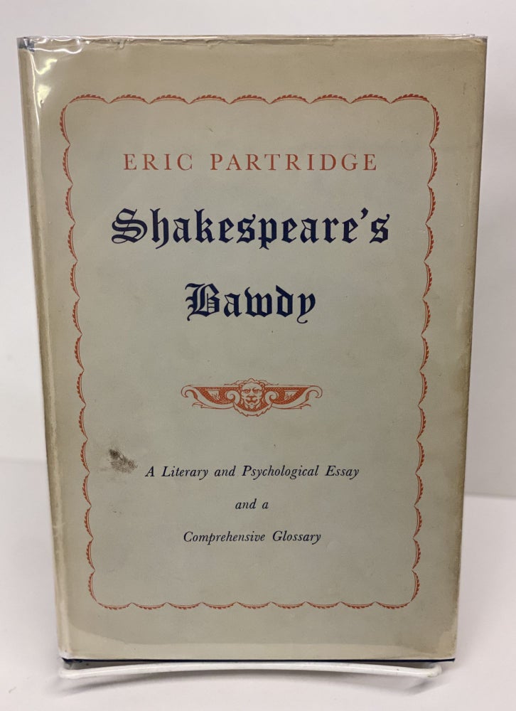 Item #69612 Shakespeare's Bawdy: A Literary & Psychological Essay and a Comprehensive Glossary. Eric Partridge.