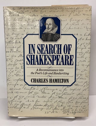 Item #69613 In Search of Shakespeare: A Reconnaissance into the Poet's Life and Handwriting....