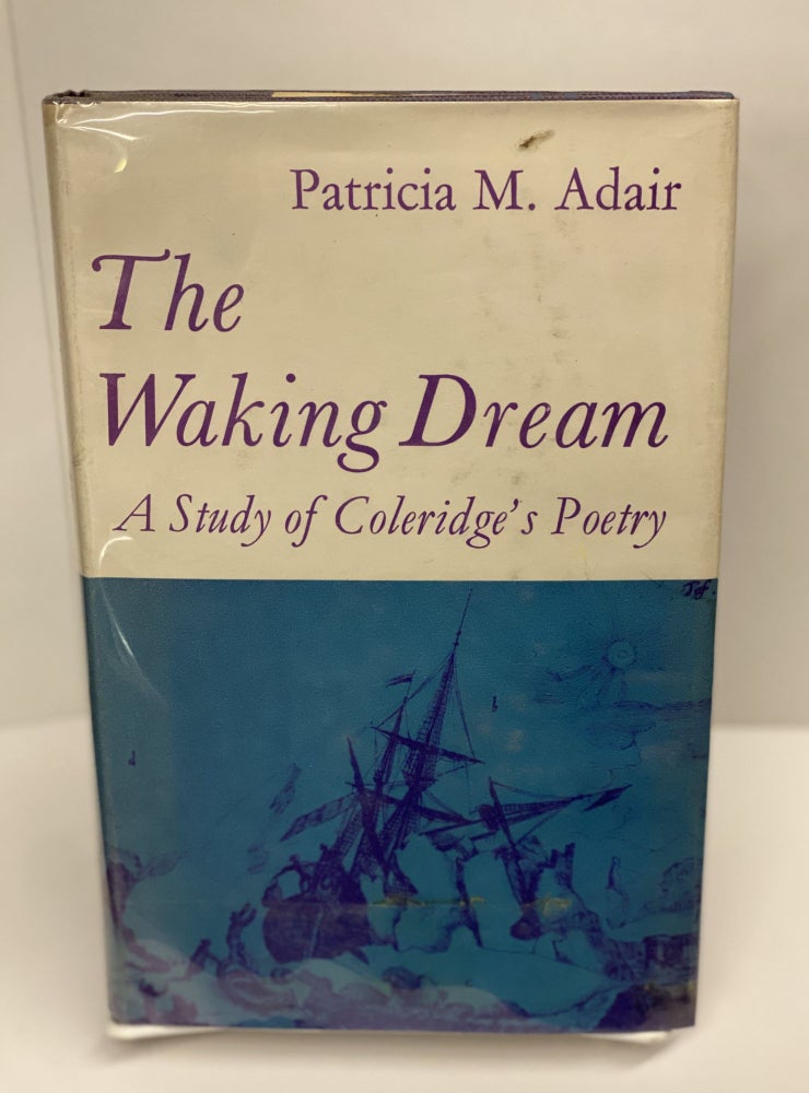 Item #69616 The Waking Dream: A Study of Coleridge's Poetry. Patricia M. Adair.