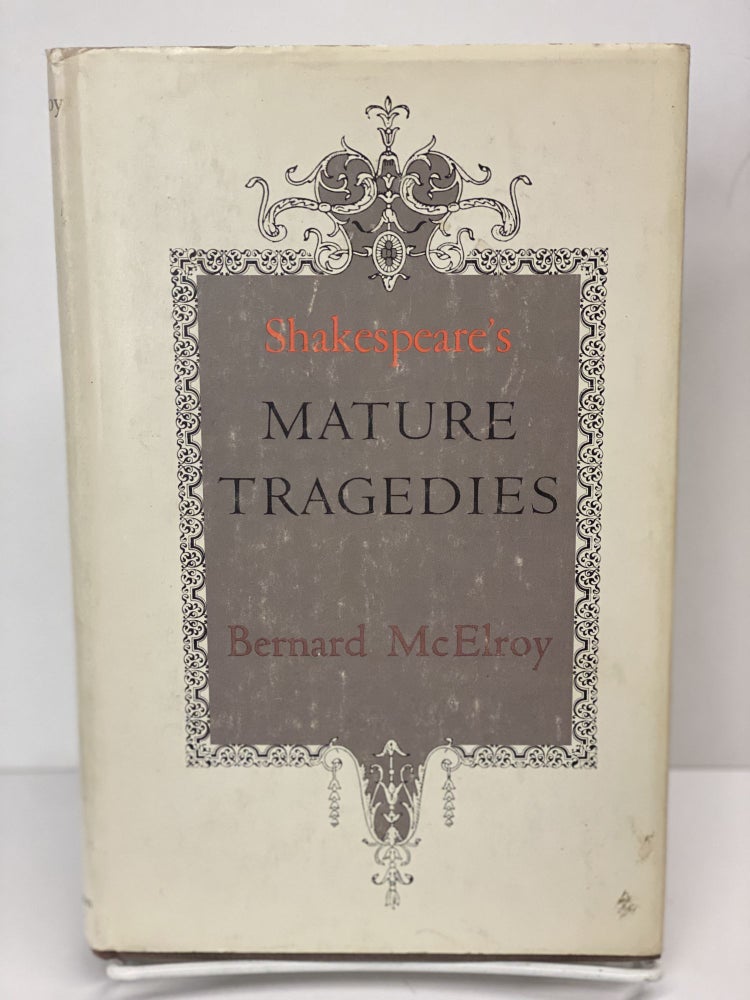 Item #69617 Shakespeare's Mature Tragedies. Bernard McElroy.