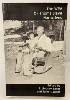 Item #69622 The WPA Oklahoma Slave Narratives. T. Lindsay Baker