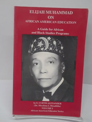Item #69637 Elijah Muhammad on African American Education: A Guide for African and Black Studies...
