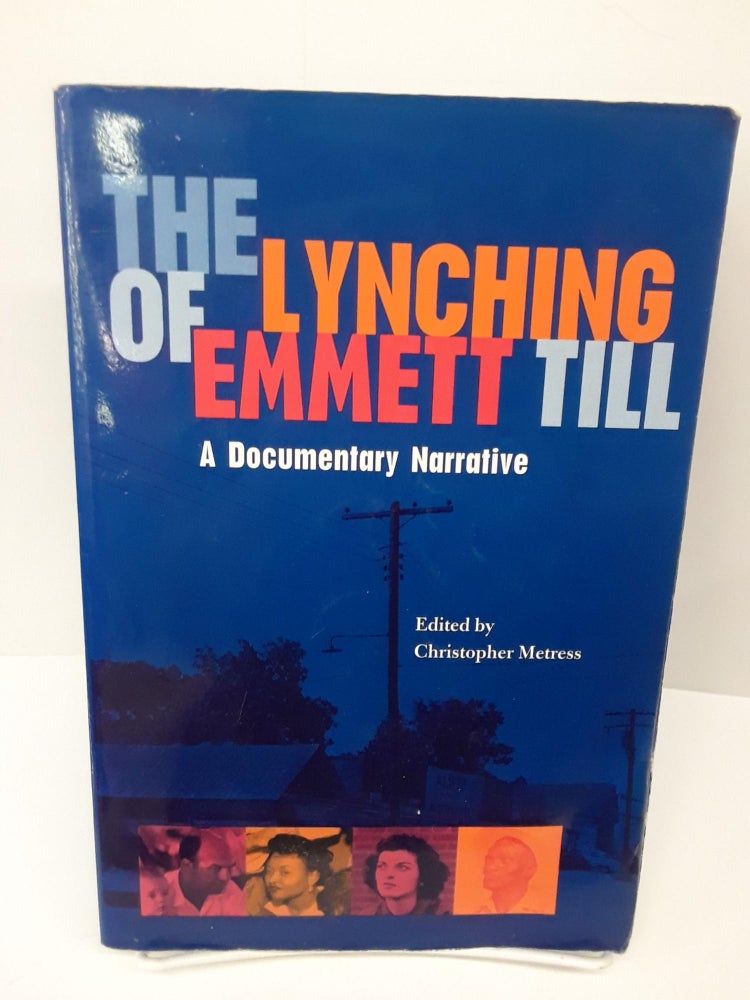 Item #69639 The Lynching of Emmett Till: A Documentary Narrative. Christopher Metress.