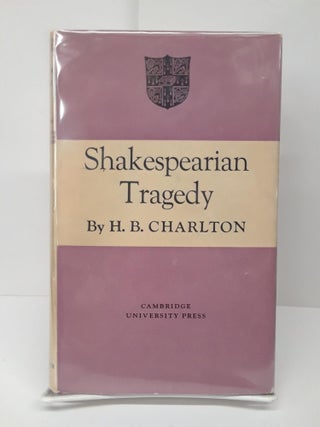 Item #69645 Shakespearian Tragedy. H. B. Charlton