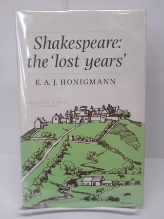Item #69646 Shakespeare: The 'Lost Years'. E. A. J. Honigmann