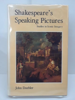 Item #69649 Shakespeare's Speaking Pictures: Studies in Iconic Imagery. John Doebler