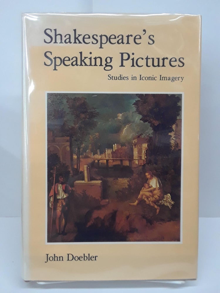 Item #69649 Shakespeare's Speaking Pictures: Studies in Iconic Imagery. John Doebler.