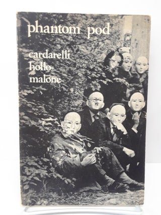 Item #69653 Phantom Pod: Cardarelli, Hollo, Malone. By the Authors