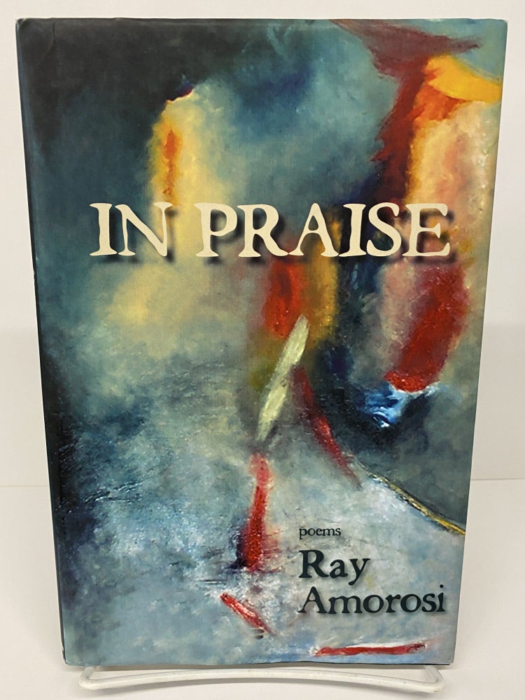 Item #69681 In Praise. Ray Amorosi.