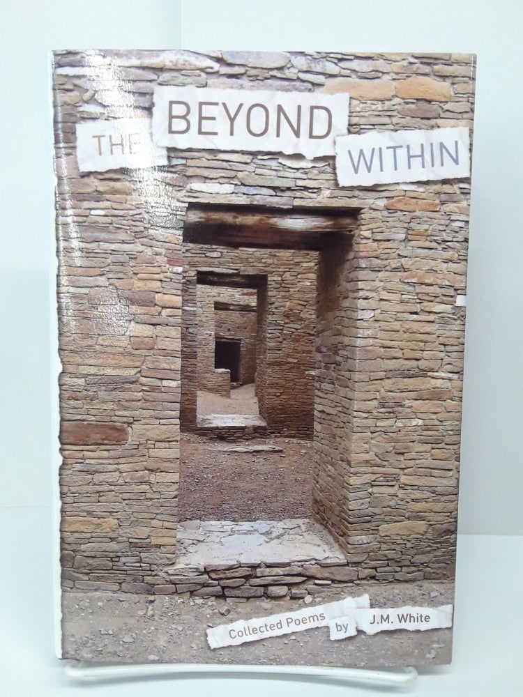Item #69717 The Beyond Within. J. M. White.