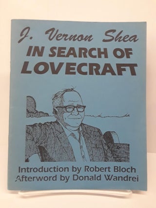 Item #69723 In Search of Lovecraft. J. Vernon Shea