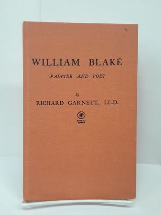 Item #69728 William Blake: Painter and Poet. Richard Garnett