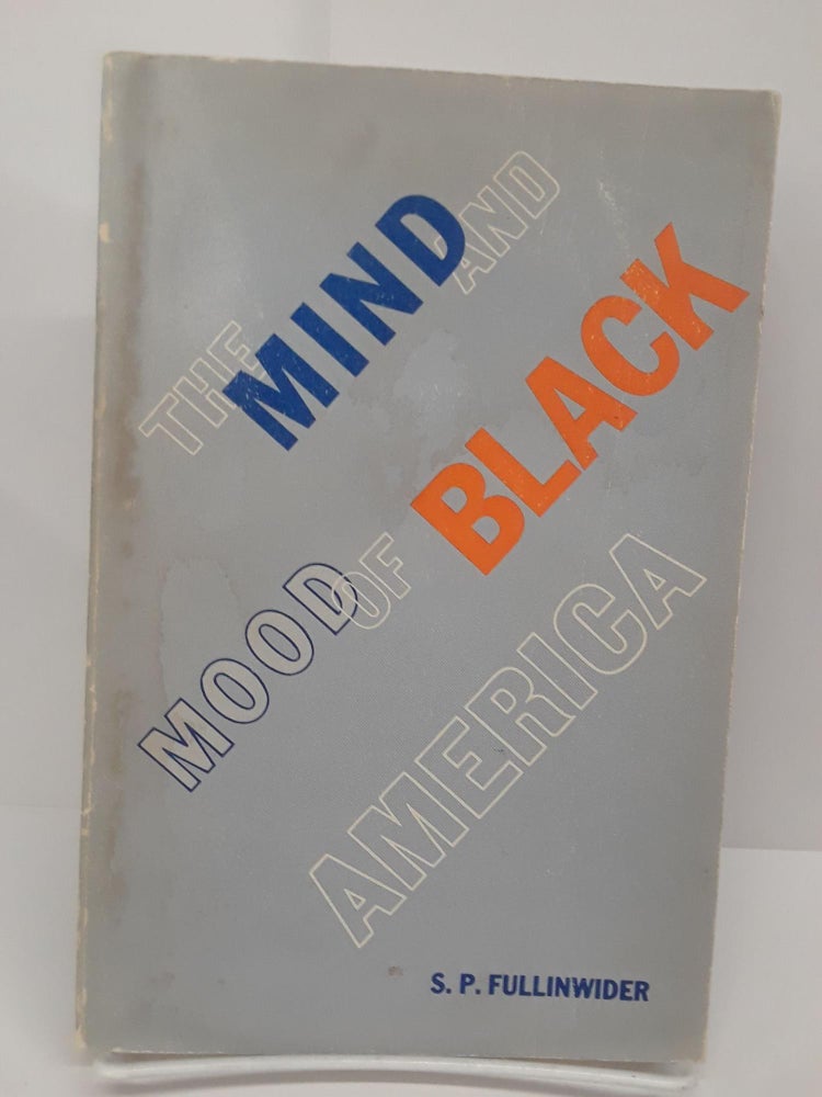 Item #69730 The Mind and Mood of Black America. S. P. Fullinwider.