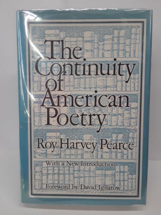 Item #69740 The Continuity of American Poetry. Roy Pearce