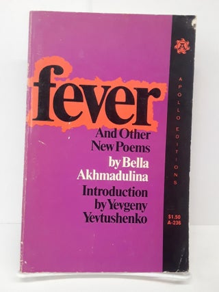 Item #69779 Fever and Other Poems. Bella Akhmadulina