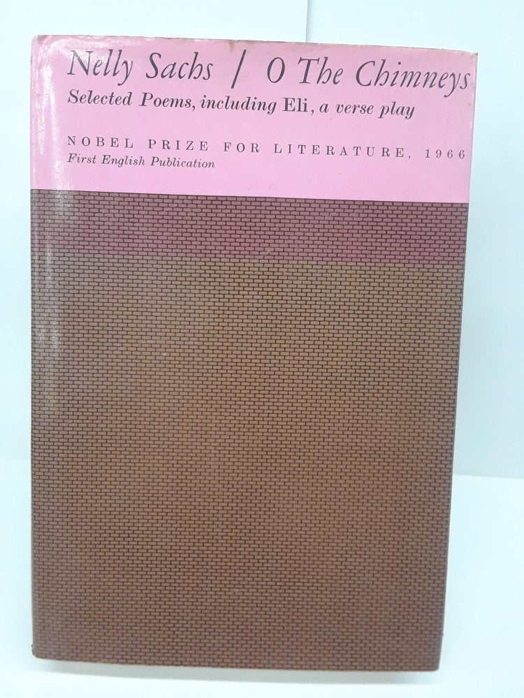Item #69790 O The Chimneys: Selected Poems, Including the Verse Play, ELI. Nelly Sachs.