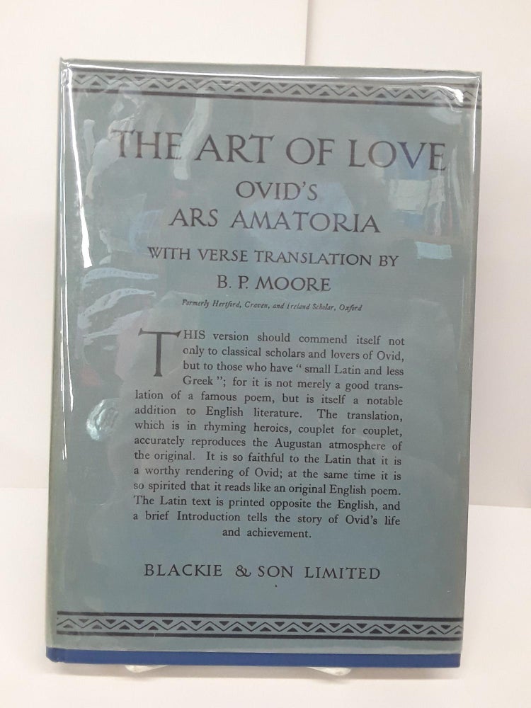 Item #69793 The Art of Love: Ovid's Ars Amatoria. B. P. Moore.