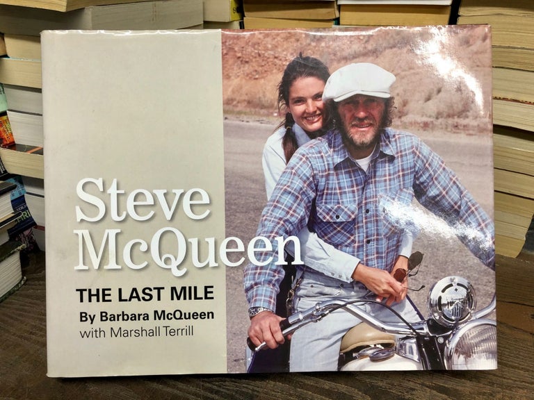 Item #69810 Steve McQueen: The Last Mile. Barbara McQueen, Marshall Terrill.