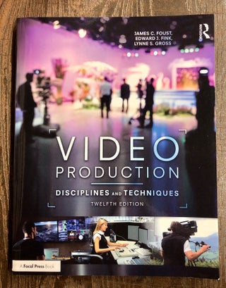 Item #69894 Video Production: Disciplines and Techniques. James C. Foust, Edward J. Fink, Lynne...