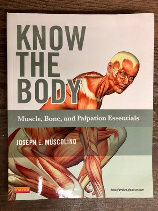 Item #69898 Know the Body: Muscle, Bone, and Palpation Essentials. Joseph E. Muscolino