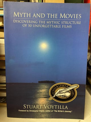 Item #69912 Myth and the Movies: Discovering the Mythic Structure of 50 Unforgettable Films....