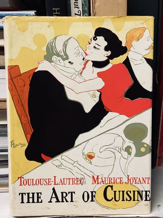 Item #69916 The Art of Cuisine. Henri Toulouse-Lautrec, Maurice Joyant