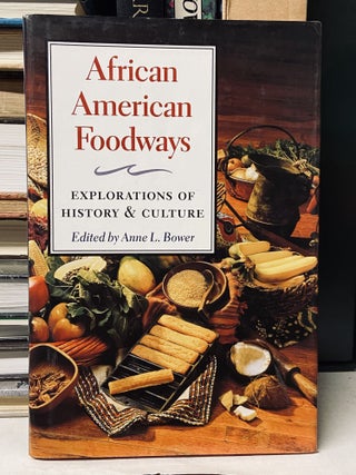 Item #69917 African American Foodways: Exploration of History and Culture. Anne L. Bower, edited