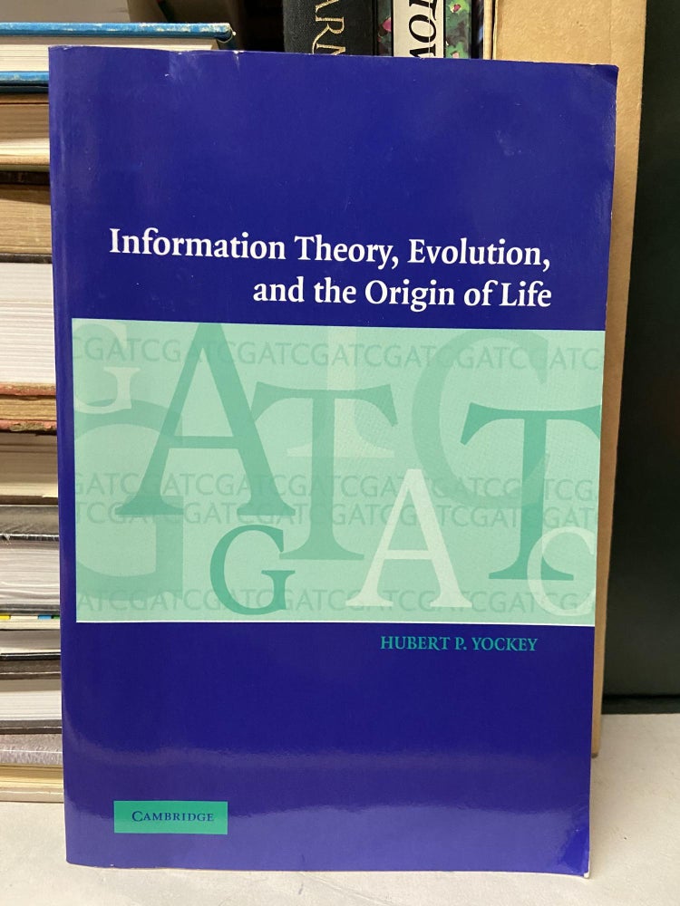 Item #69921 Information Theory, Evolution and the Origin of Life. Hubert P. Yockey.