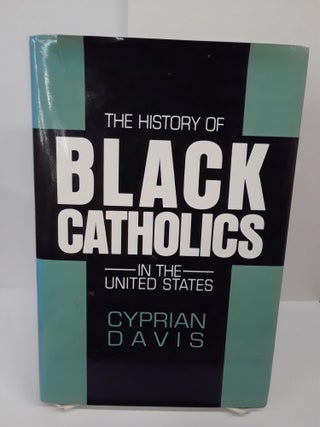 Item #70031 The History of Black Catholics in the United States. Cyprian Davis
