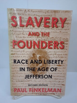 Item #70033 Slavery and the Founders: Race and Liberty in the Age of Jefferson. Paul Finkelman