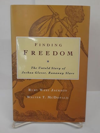 Item #70039 Finding Freedom: The Untold Story of Joshua Glover, Runaway Slave. Ruby Jackson